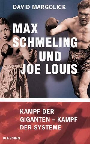 Bild des Verkufers fr Max Schmeling und Joe Louis -Kampf der Giganten - Kampf der Systeme zum Verkauf von AGON SportsWorld GmbH