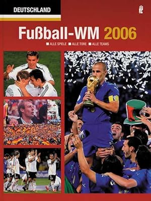 Fußball-WM 2006 - Alle Spiele - Alle Tore - Alle Teams