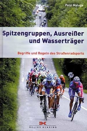 Spitzengruppen, Ausreißer und Wasserträger - Begriffe und Regeln des Straßenradsports.