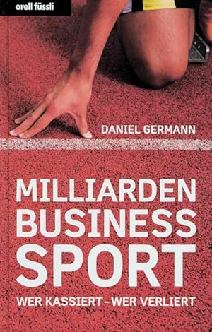 Milliardenbusiness Sport: Wer kassiert - wer verliert.