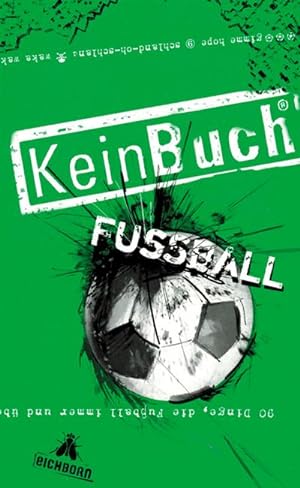 Bild des Verkufers fr KeinBuch Fuball: 90 Dinge, die Fuball immer und berall zu einer runden Sache machen zum Verkauf von AGON SportsWorld GmbH