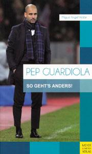 Imagen del vendedor de Pep Guardiola - So geht's anders. a la venta por AGON SportsWorld GmbH