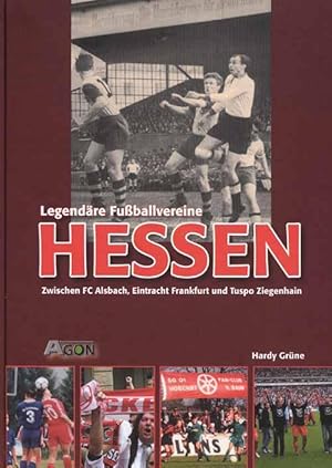 Legendäre Vereine: Hessen - Zwischen FC Alsbach, Eintracht Frankfurt und Tuspo Ziegenhain