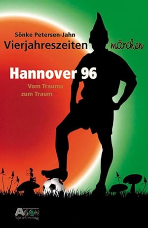 Bild des Verkufers fr Vierjahreszeitenmrchen Hannover 96 - Vom Trauma zum Traum. zum Verkauf von AGON SportsWorld GmbH
