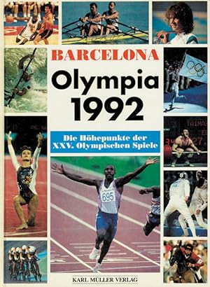 Barcelona Olympia 1992. Die Höhepunkte der XXV. Olympischen Spiele.