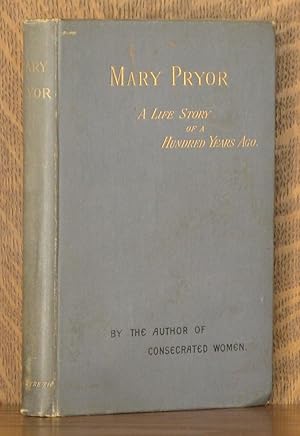 Seller image for MARY PRYOR. A LIFE STORY OF A HUNDRED YEARS AGO. for sale by Andre Strong Bookseller