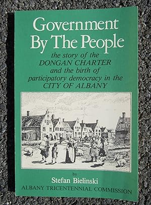 Government by the People: The Story of the Dongan Charter and the Birth of Participatory Democrac...