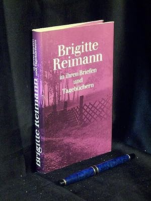 Brigitte Reimann in ihren Briefen und Tagebüchern - Eine Auswahl -