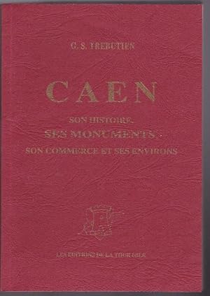 Caen. son histoire ses monumentsson commerce et ses environs. Guide du touriste.