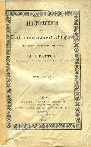 Seller image for HISTOIRE DES DOCTRINES MORALES ET POLITIQUES DES TROIS DERNIERS SIECLES, TOME I for sale by Le-Livre