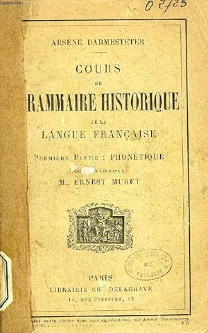 Bild des Verkufers fr COURS DE GRAMMAIRE HISTORIQUE DE LA LANGUE FRANCAISE, 1re PARTIE, PHONETIQUE zum Verkauf von Le-Livre
