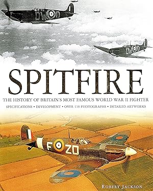 Spitfire : The History Of Britain's Most Famous World War II Fighter : Specifications , Developme...