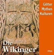Die Wikinger: Götter, Mythen und Kulturen