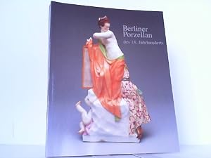 Seller image for Berliner Porzellan des 18. Jahrhunderts aus eigenen Bestnden. for sale by Antiquariat Ehbrecht - Preis inkl. MwSt.