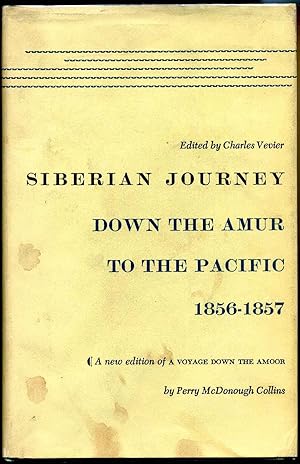 SIBERIAN JOURNEY Down the Amur to the Pacific 1856-1857. A New Edition of Down the Amoor. Signed ...