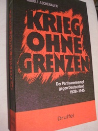 Imagen del vendedor de Krieg ohne Grenzen Der Partisanenkampf gegen Deutschland 1939-1945 a la venta por Alte Bcherwelt