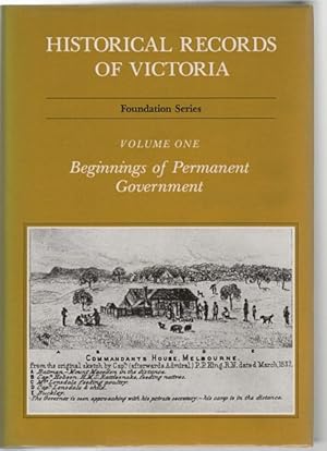 Seller image for Historical Records Of Victoria. Foundation Series. Volume One. Beginnings of Permanent Government. Edited by Pauline Jones. for sale by Time Booksellers
