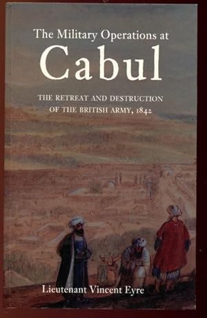 Imagen del vendedor de The Military Operations at Cabul. The Retreat and Destruction of the British Army, 1842. a la venta por Time Booksellers