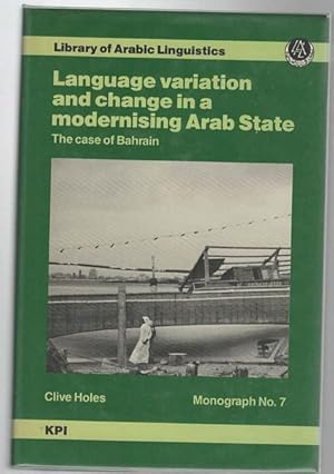 Seller image for Language Variation and Change in a Modernising Arab State. The Case of Bahrain. Library of Arab Linguistics. for sale by Time Booksellers