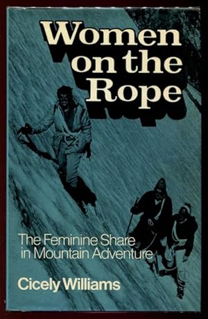 Imagen del vendedor de Women on the Rope. The Feminine Share in Mountain Adventure. a la venta por Time Booksellers