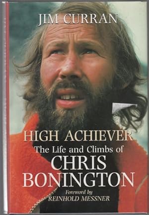 Seller image for High Achiever, The Life and Climbs of Chris Bonnington. for sale by Time Booksellers