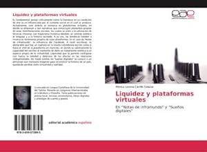 Imagen del vendedor de Liquidez y plataformas virtuales : En "Notas de inframundo" y "Sueos digitales" a la venta por AHA-BUCH GmbH