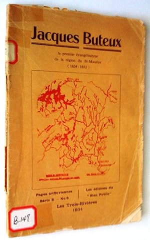 Jacques Buteux le premier évangélisateur de la région du St-Maurice (1634-1652)