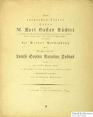 Ihrem theuersten Lehrer Herrn M. Karl Gustav Küchler, der Theologie Baccalaureus und Frühprediger...