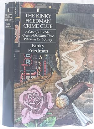 Seller image for The Kinky Friedman Crime Club: A Case of Lone Star; Greenwich Killing Time; When the Cat's Away for sale by The Glass Key