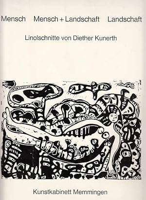 Mensch, Mensch + Landschaft, Landschaft ; Linolschnitte / Diether Kunerth. Mit sechs kritischen F...