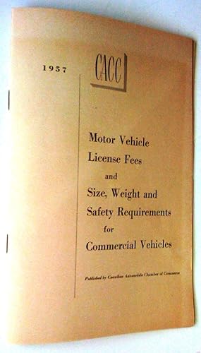 Seller image for 1957 Motor Vehicle License Fees and Size, Weightand Safety Requirements for Commercial Vehicles for sale by Claudine Bouvier
