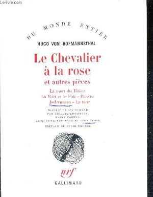 Image du vendeur pour LE CHEVALIER A LA ROSE ET AUTRES PIECES - LA MORT DU TITIEN LA MORT ET LE FOU ELECTRE JEDERMANN LA TOUR / COLLECTION DU MONDE ENTIER. mis en vente par Le-Livre