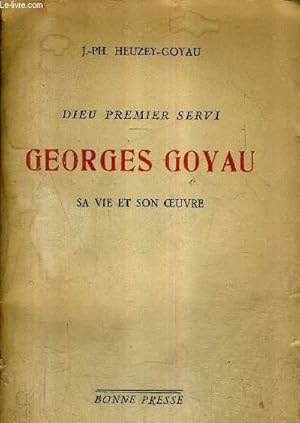 Seller image for DIEU PREMIER SERVI - GEORGES GOYAU SA VIE ET SON OEUVRE. for sale by Le-Livre