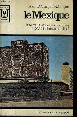 Seller image for LE MEXIQUE LA TERRE LA NATION LES HOMMES DU XVIE SIECLE A AUJOURD'HUI / COLLECTION MARABOUT UNIVERSITE N167. for sale by Le-Livre