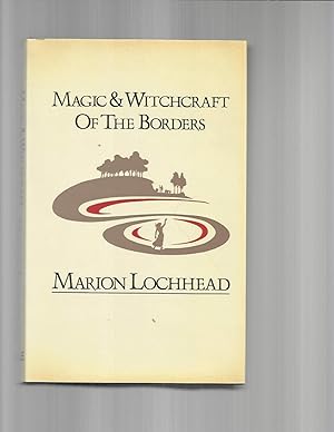Seller image for MAGIC & WITCHCRAFT OF THE BORDERS. With Vignettes By James Hutcheson. for sale by Chris Fessler, Bookseller