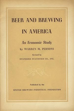 Beer and brewing in America: An economic study. Revised by the Standard Statistics Co., Inc. [cov...