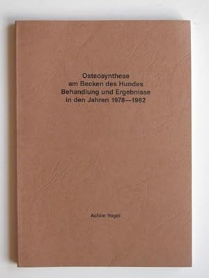 Osteosynthese am Becken des Hundes. Behandlung und Ergebnisse in den Jahren 1978 - 1982.