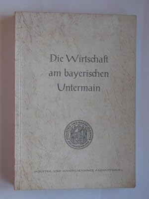 Bild des Verkufers fr Die Wirtschaft am bayerischen Untermain. zum Verkauf von Antiquariat Heureka