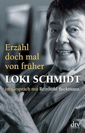 Seller image for Erzähl doch mal von früher:Loki Schmidt im Gespräch mit Reinhold Beckmann for sale by ANTIQUARIAT Franke BRUDDENBOOKS