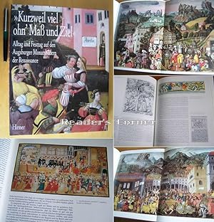 Kurzweil viel ohn` Mass und Ziel - Alltag und Festtag auf den Augsburger Monatsbildern der Renais...