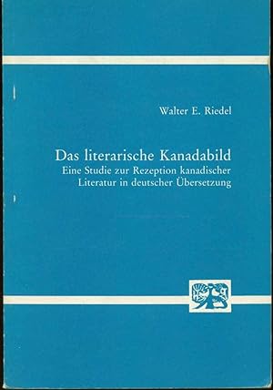 Das literarische Kanadabild. Eine Studie zur Rezeption kanadischer Literatur in deutscher Überset...