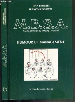 Image du vendeur pour M.B.S.A., MANAGEMENT BY SMILING AROUND, HUMOUR ET MANAGEMENT. mis en vente par Le-Livre