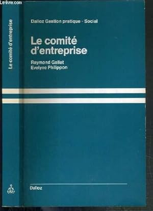 Seller image for LE COMITE D'ENTREPRISE / DALLOZ GESTION PRATIQUE-SOCIAL for sale by Le-Livre