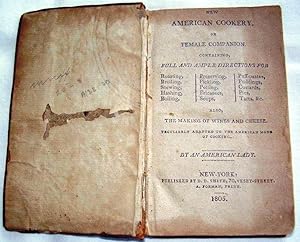 NEW AMERICAN COOKERY, OR FEMALE COMPANION. CONTAINING FULL AND AMPLE DIRECTIONS FOR ROASTING, BRO...