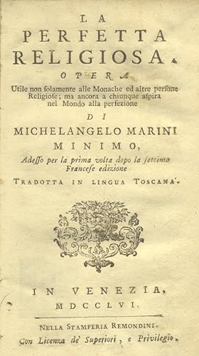 Bild des Verkufers fr LA PERFETTA RELIGIOSA. Opera utile non solamente alle Monache ed altre persone Religiose; ma ancora a chiunque aspira nel Mondo alla perfezione. Adesso per la prima volta dopo la settima francese edizione tradotta in lingua toscana. zum Verkauf von studio bibliografico pera s.a.s.