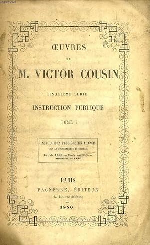 OEUVRES DE M. VICTOR COUSIN, 5e SERIE, INSTRUCTION PUBLIQUE, 2 TOMES