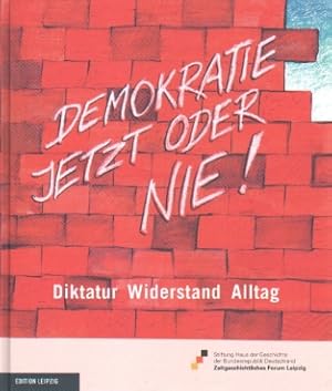 Image du vendeur pour Demokratie jetzt oder nie! Diktatur, Widerstand, Alltag mis en vente par Leipziger Antiquariat