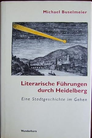 Bild des Verkufers fr Literarische Fhrungen durch Heidelberg : eine Stadtgeschichte im Gehen. zum Verkauf von Antiquariat Blschke