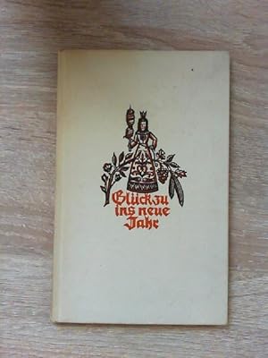Glück zu ins neue Jahr : Briefe und Gedenksprüche aus 4 Jahrhunderten, ein Gruß zu Jahreswende