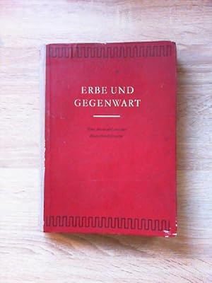 Erbe und Gegenwart Eine Auswahl aus der deutschen Literatur